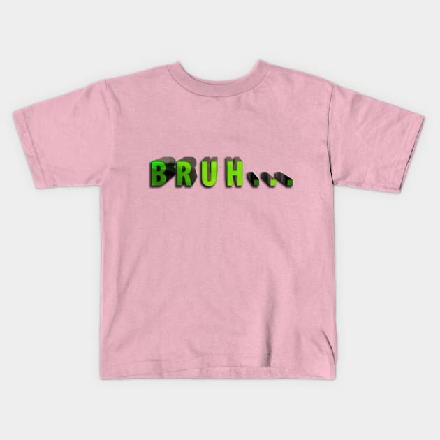 Bruh... Kids T-Shirt by Dima Sabaka Store